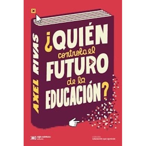 QUIÉN CONTROLA EL FUTURO DE LA EDUCACIÓN? - AXEL RIVAS