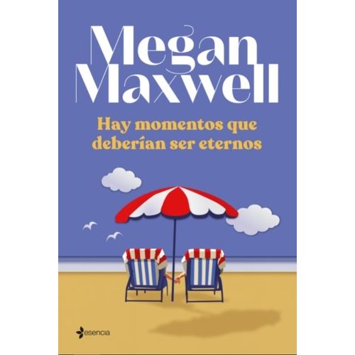 LIBRO HAY MOMENTOS QUE DEBERIAN SER ETERNOS - MEGAN MAXWELL
