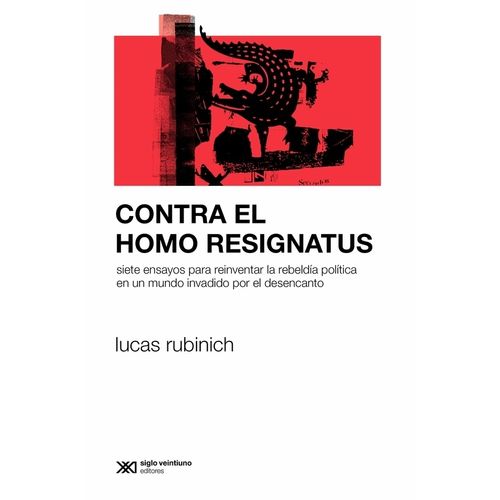 CONTRA EL HOMO RESIGNATUS - LUCAS RUBINICH