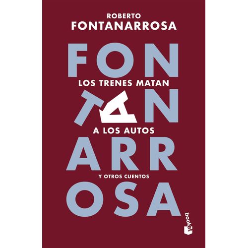 LOS TRENES MATAN A LOS AUTOS Y OTROS CUENTOS - FONTANARROSA