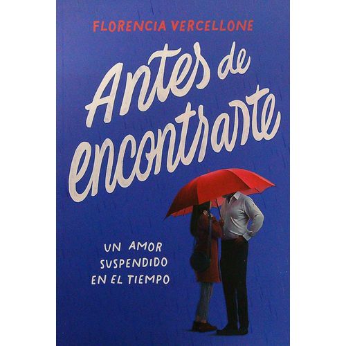 ANTES DE ENCONTRARTE - UN AMOR SUSPENDIDO EN EL TIEMPO
