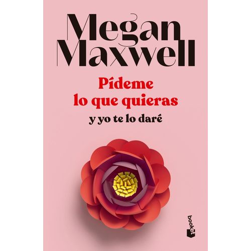 PIDEME LO QUE QUIERAS Y YO TE LO DARE - MEGAN MAXWELL