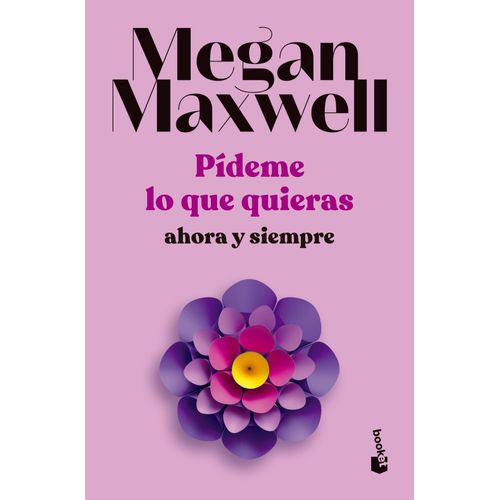 PIDEME LO QUE QUIERAS, AHORA Y SIEMPRE - MEGAN MAXWELL
