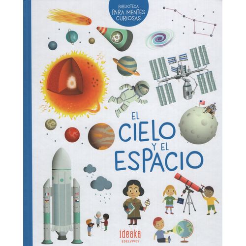 LIBRO EL CIELO Y EL ESPACIO - MENTES CURIOSAS - IDEAKA LIBRO EL CIELO Y EL ESPACIO - MENTES CURIOSAS - IDEAKA