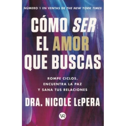 COMO SER EL AMOR QUE BUSCAS - NICOLE LEPERA