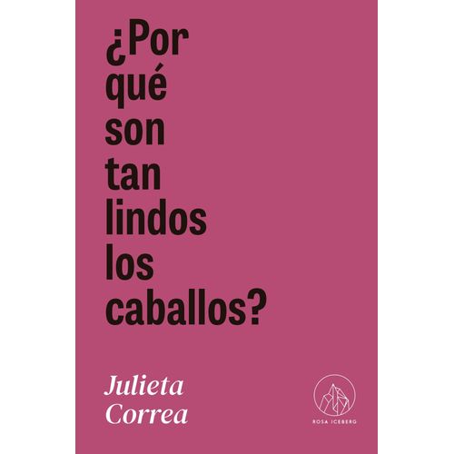 POR QUE SON TAN LINDOS LOS CABALLOS? - JULIETA CORREA