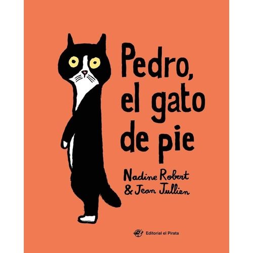PEDRO, EL GATO DE PIE - NADINE ROBERT - JEAN JULLIEN