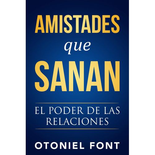 AMISTADES QUE SANAN - EL PODER DE LAS RELACIONES