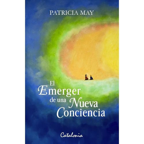 EL EMERGER DE UNA NUEVA CONCIENCIA - PATRICIA MAY
