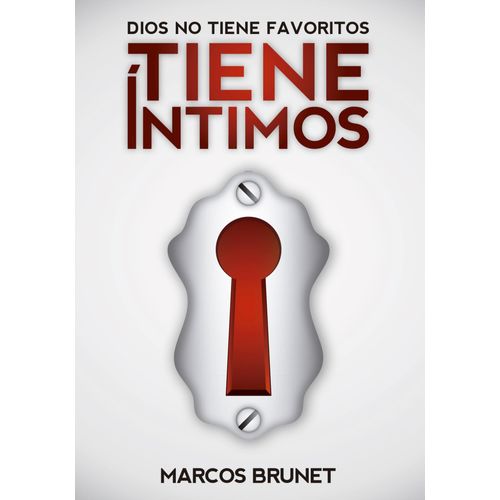 DIOS NO TIENE FAVORITOS, TIENE INTIMOS - MARCOS BRUNET