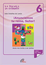 LA ESCUELA DE CATEQUESIS 6 ANUNCIAMOS TU REINO, SEÑOR!