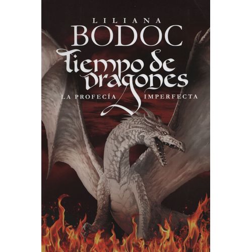 TIEMPO DE DRAGONES - LA PROFECIA IMPERFECTA - LILIANA BODOC