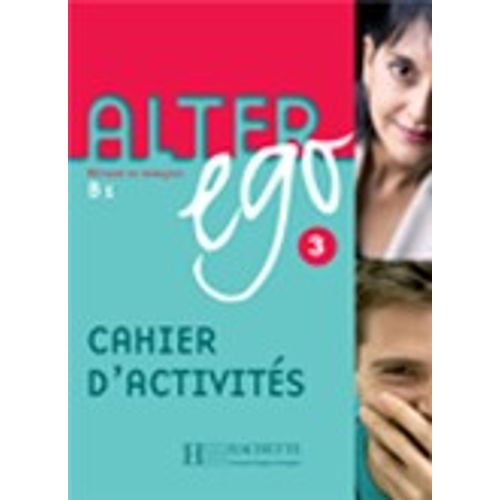 ALTER EGO 3 - CAHIER D'ACTIVITES - B1/B2