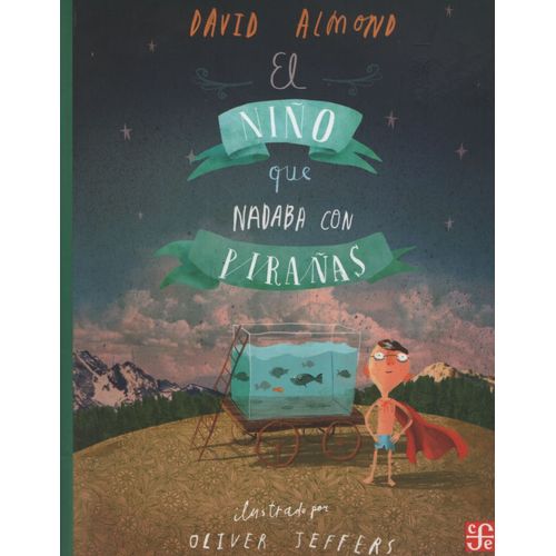 EL NIÑO QUE NADABA CON PIRAÑAS - ALMOND DAVID