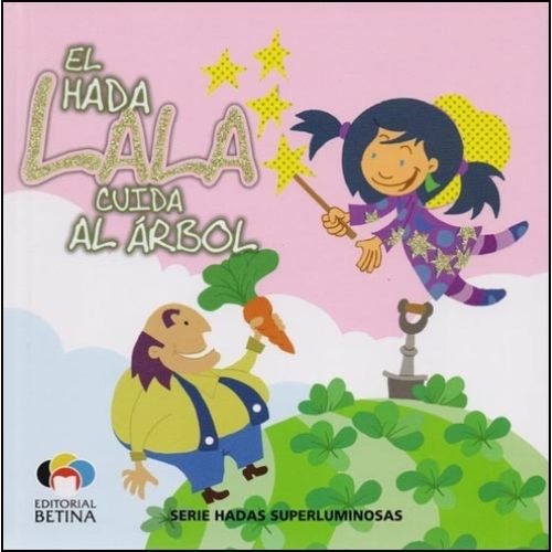 EL HADA LALA CUIDA EL ARBOL - HADAS SUPERLUMINOSAS