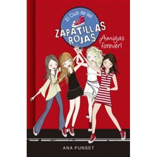 AMIGAS FOREVER! - EL CLUB DE LAS ZAPATILLAS ROJAS 2 AMIGAS FOREVER! - EL CLUB DE LAS ZAPATILLAS ROJAS 2