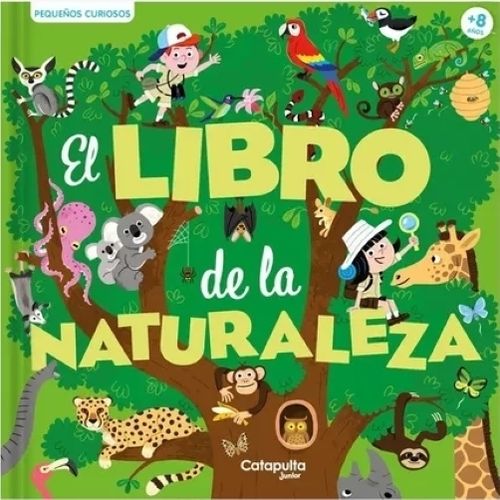 EL LIBRO DE LA NATURALEZA - PEQUEÑOS CURIOSOS EL LIBRO DE LA NATURALEZA - PEQUEÑOS CURIOSOS