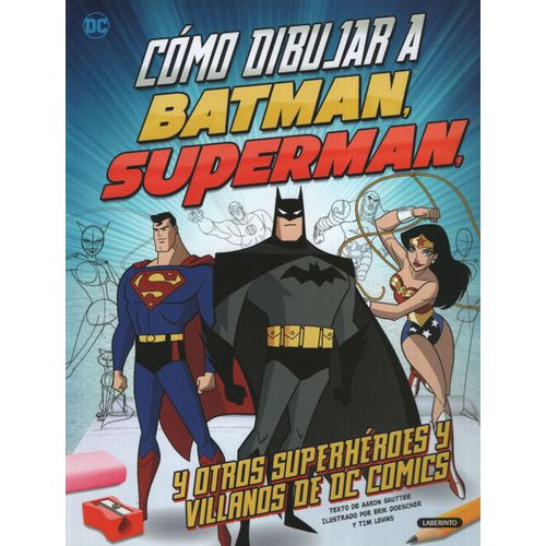 COMO DIBUJAR A BATMAN, SUPERMAN Y OTROS SUPERHEROES Y VILLAN