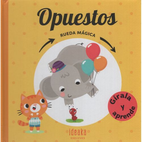 OPUESTOS - RUEDA MAGICA - GIRALA Y APRENDE - IDEAKA
