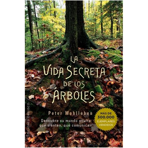 LA VIDA SECRETA DE LOS ARBOLES - PETER WOHLLEBEN