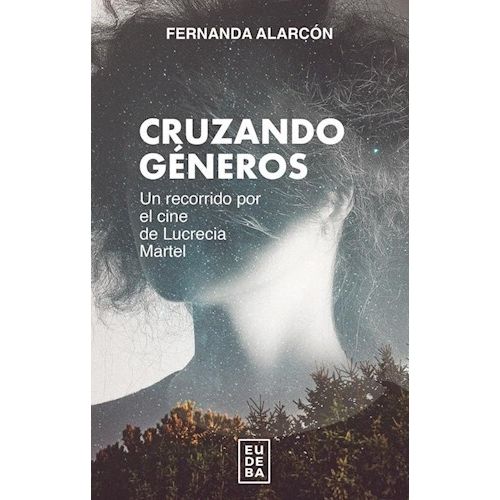 CRUZANDO GENEROS - UN RECORRIDO POR EL CINE DE LUCRECIA MART