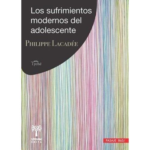 LOS SUFRIMIENTOS MODERNOS DEL ADOLESCENTE - PHILIPPE LACADEE