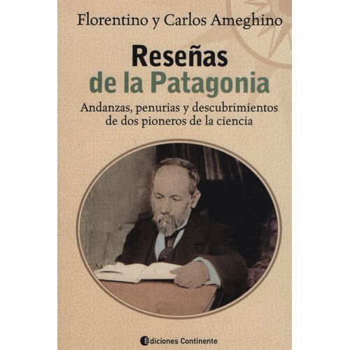 RESEÑAS DE LA PATAGONIA - FLORENTINO Y CARLOS AMEGHINO