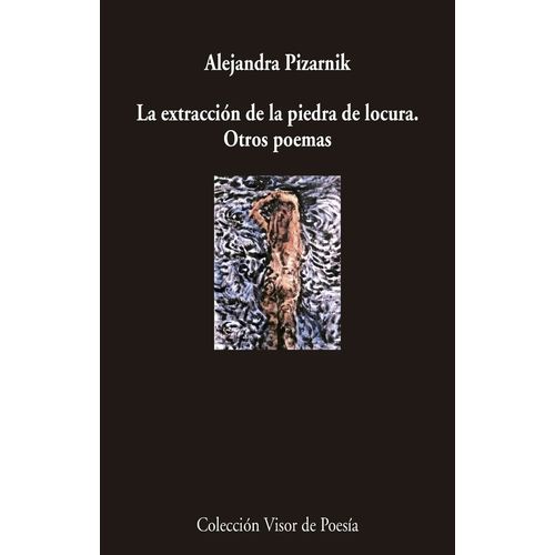 LA EXTRACCION DE LA PIEDRA DE LOCURA - ALEJANDRA PIZARNIK