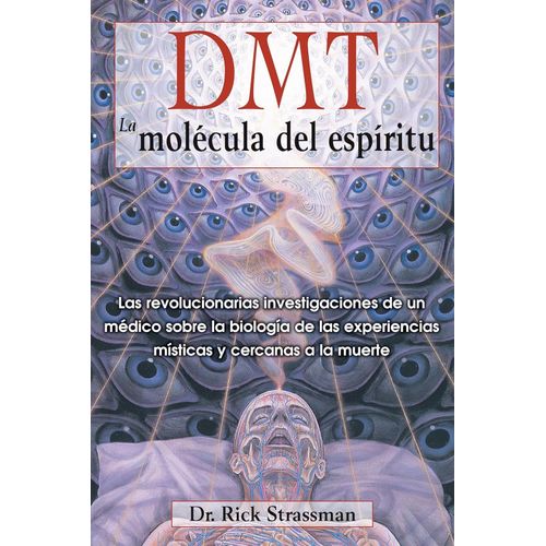 DMT - LA MOLECULA DEL ESPIRITU - RICK STRASSMAN