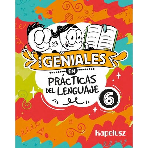 SOMOS GENIALES EN PRACTICAS DEL LENGUAJE 6 SOMOS GENIALES EN PRACTICAS DEL LENGUAJE 6