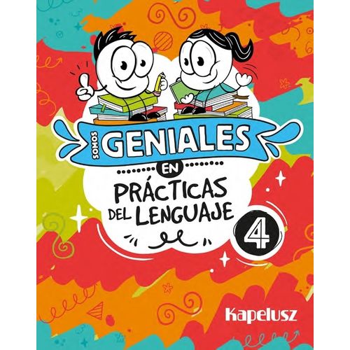 SOMOS GENIALES EN PRACTICAS DEL LENGUAJE 4 SOMOS GENIALES EN PRACTICAS DEL LENGUAJE 4