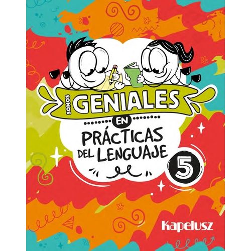 SOMOS GENIALES EN PRACTICAS DEL LENGUAJE 5 SOMOS GENIALES EN PRACTICAS DEL LENGUAJE 5