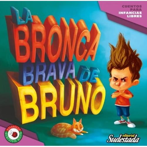 LA BRONCA BRAVA DE BRUNO. CUENTOS PARA INFANCIAS LIBRES - GR