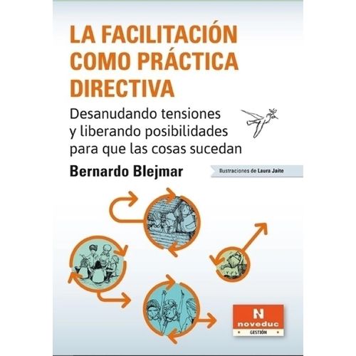 LA FACILITACION COMO PRACTICA DIRECTIVA - BERNARDO BLEJMAR