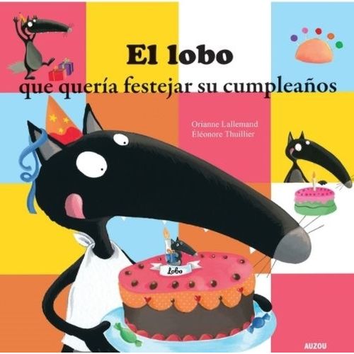 EL LOBO QUE QUERIA FESTEJAR SU CUMPLEAÑOS - LALLEMAND