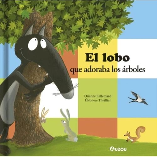 EL LOBO QUE ADORABA LOS ARBOLES - LALLEMAND - THUILLIER EL LOBO QUE ADORABA LOS ARBOLES - LALLEMAND - THUILLIER