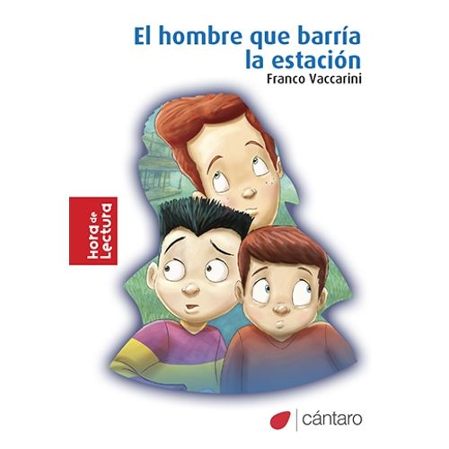 EL HOMBRE QUE BARRIA LA ESTACION - HORA DE LECTURA (2DA.ED.)
