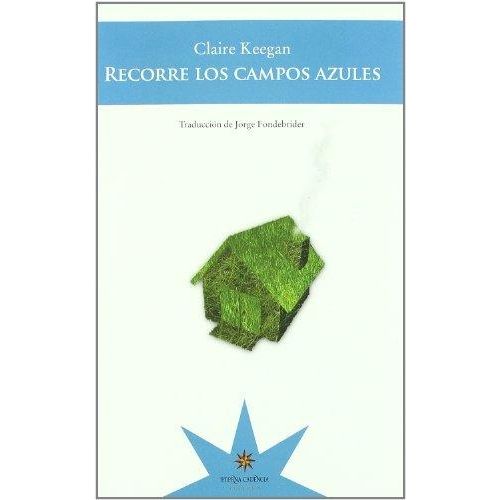 LIBRO RECORRE LOS CAMPOS AZULES - CLAIRE KEEGAN