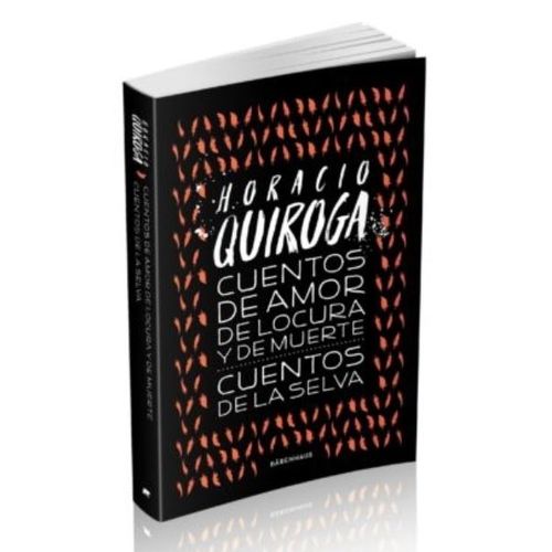 CUENTOS DE AMOR LOCURA Y MUERTE / CUENTOS DE LA SELVA - HORA