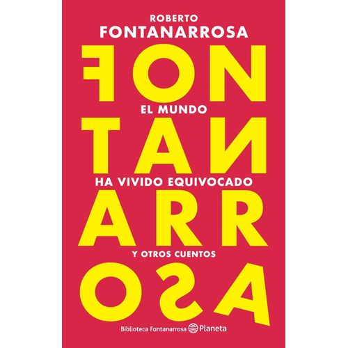 EL MUNDO HA VIVIDO EQUIVOCADO - ROBERTO FONTANARROSA