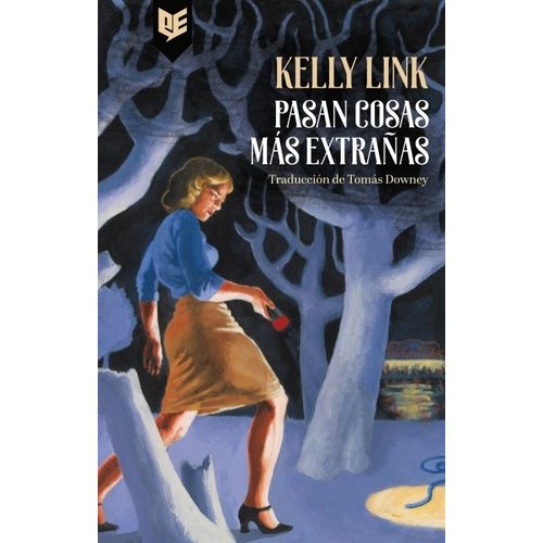 PASAN COSAS MAS EXTRAÑAS - KELLY LINK
