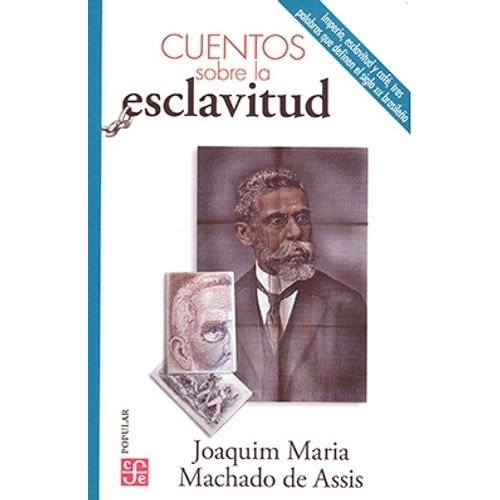 CUENTOS SOBRE LA ESCLAVITUD - JOAQUIM MACHADO DE ASSIS