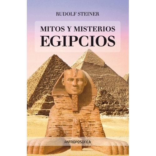 MITOS Y MISTERIOS EGIPCIOS - RUDOLF STEINER