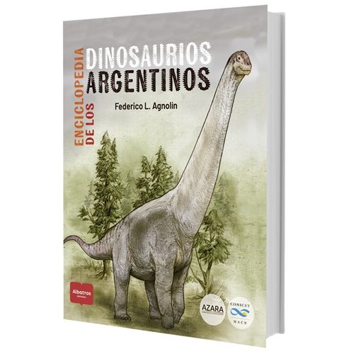 ENCICLOPEDIA DE LOS DINOSAURIOS ARGENTINOS- FEDERICO AGNOLIN