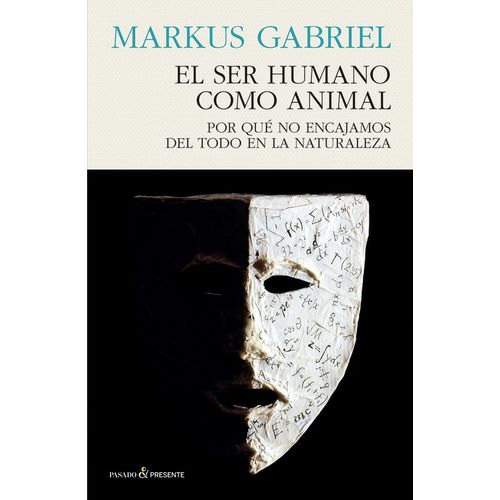 EL SER HUMANO COMO ANIMAL - MARKUS GABRIEL