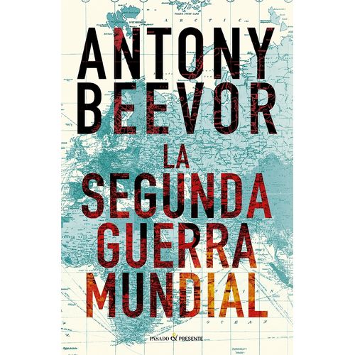 LA SEGUNDA GUERRA MUNDIAL - ANTONY BEEVOR