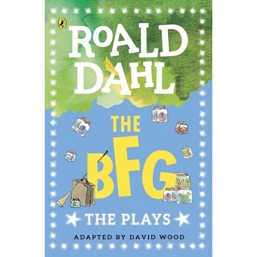 THE BFG - THE PLAYS - ROALD DAHL - ADAPTED BY DAVID WOOD