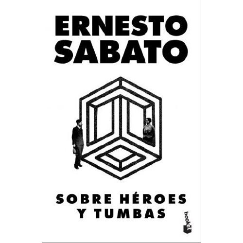 SOBRE HEROES Y TUMBAS DE ERNESTO SABATO