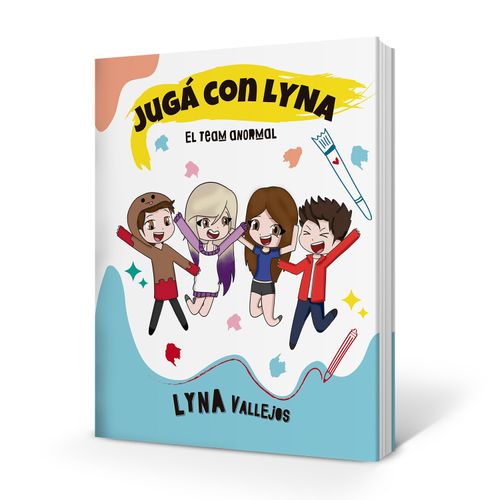 LIBRO JUGA CON LYNA - EL TEAM ANORMAL - LYNA VALLEJOS