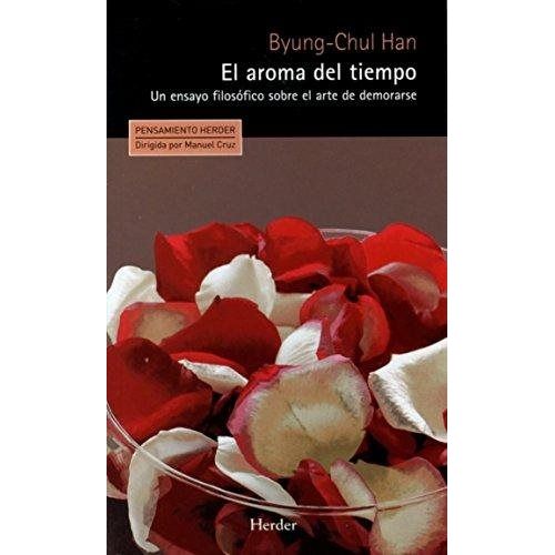 EL AROMA DEL TIEMPO - BYUNG-CHUL HAN